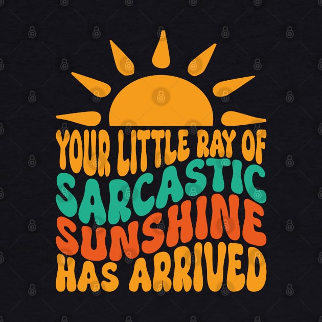 Your Little Ray of Sarcastic Sunshine Has Arrived by Estrytee